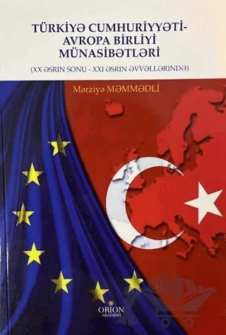 Türkiye Cumhuriyeti Avrupa Birliği Münasebetleri – Merziye Memmedli – Orion Kitabevi kitap kapağı