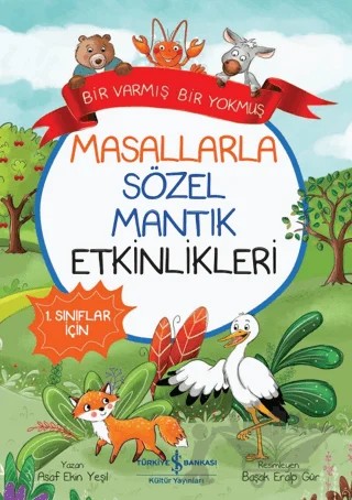 Masallarla Sözel Mantık Etkinlikleri - Bir Varmış Bir Yokmuş – Asaf Ekin Yeşil – İş Bankası Kültür Yayınları kitap kapağı