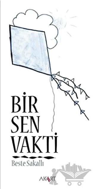 Bir Sen Vakti – Beste Sakallı – Akart Yayınları kitap kapağı