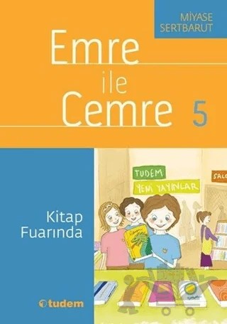 Emre ile Cemre 5 - Kitap Fuarında – Miyase Sertbarut – Tudem Yayınları kitap kapağı