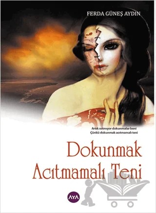 Dokunmak Acıtmamalı Teni – Ferda Güneş Aydın – Aya Kitap kitap kapağı