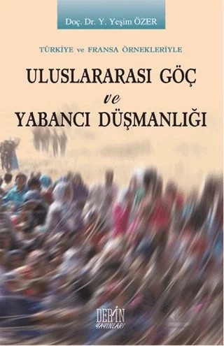 Uluslararası Göç ve Yabancı Düşmanlığı – Yeşim Özer – Derin Yayınları kitap kapağı