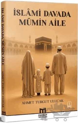 İslâmi Davada Mümin Aile – Ahmet Turgut Ulucak – Maruf Yayınevi kitap kapağı