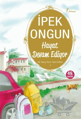 Hayat Devam Ediyor - Bir Genç Kızın Gizli Defteri 7 – İpek Ongun – Artemis Yayınları kitap kapağı