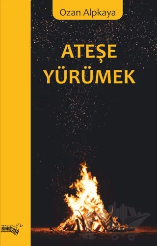 Ateşe Yürümek – Ozan Alpkaya – Sınırsız Kitap kitap kapağı