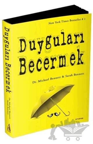 Duyguları Becermek – Michael Bennett, Sarah Bennett – Arunas Yayıncılık kitap kapağı