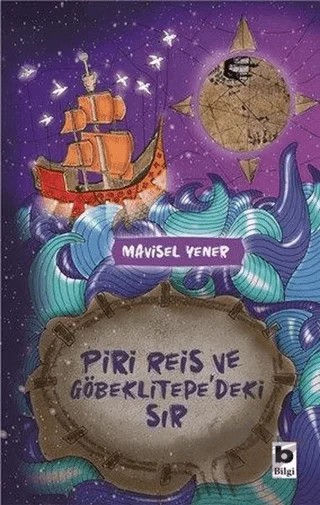 Piri Reis ve Göbeklitepe'deki Sır – Mavisel Yener – Bilgi Yayınevi kitap kapağı