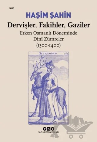 Dervişler, Fakihler, Gaziler - Erken Osmanlı Döneminde Dini Zümreler (1300-1400) – Haşim Şahin – Yapı Kredi Yayınları kitap kapağı