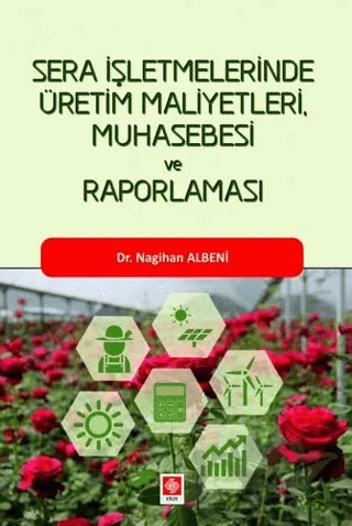 Sera İşletmelerinde Üretim Maliyetleri, Muhasebesi ve Raporlaması – Nagihan Albeni – Ekin Basım Yayın kitap kapağı