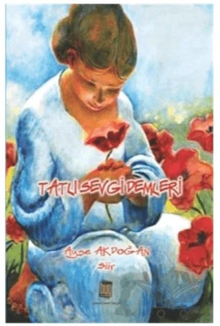 Tatlı Sevgi Demleri – Ayşe Akdoğan – Baygenç Ajans kitap kapağı