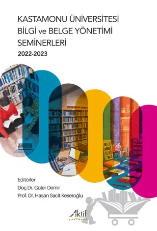 Kastamonu Üniversitesi Bilgi ve Belge Yönetimi Seminerleri 2022-2023 – Kolektif – Aktif Yayınevi kitap kapağı