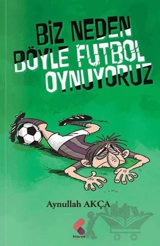 Biz Neden Böyle Futbol Oynuyoruz – Aynullah Akça – Klaros Yayınları kitap kapağı