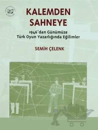 Kalemden Sahneye 3. Cilt 1946’dan Günümüze Türk Oyun Yazarlığında Eğilimler – Semih Çelenk – YGS Yayınları (Yazı-Görüntü-Ses) kitap kapağı