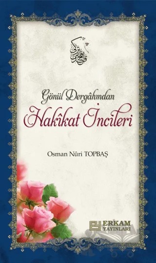 Gönül Dergahından Hakikat İncileri – Osman Nuri Topbaş – Erkam Yayınları kitap kapağı