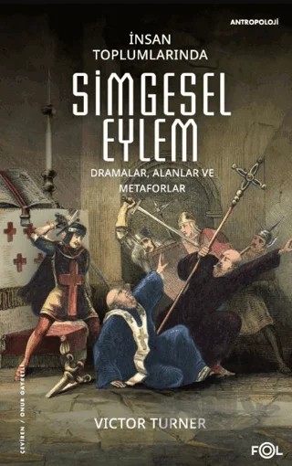 İnsan Toplumlarında Simgesel Eylem – Victor Turner – Fol Kitap kitap kapağı
