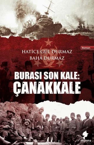 Burası Son Kale: Çanakkale – Baha Durmaz, Hatice Gül Durmaz – Morena Yayınevi kitap kapağı
