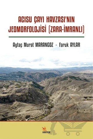 Acısu Çayı Havzası’nın Jeomorfolojisi (Zara-İmranlı) – Aytaç Murat Marangoz, Faruk Aylar – Kriter Yayınları kitap kapağı