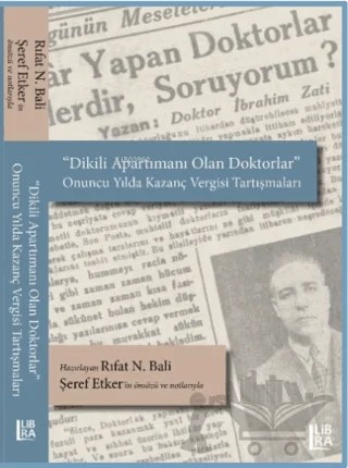 "Dikili Apartımanı Olan Doktorlar" Onuncu Yılda Kazanç Vergisi Tartışmaları – Rıfat N. Bali – Libra Yayınları kitap kapağı
