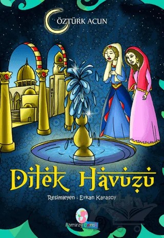 Dilek Havuzu – Öztürk Acun – Pamiray Çocuk kitap kapağı