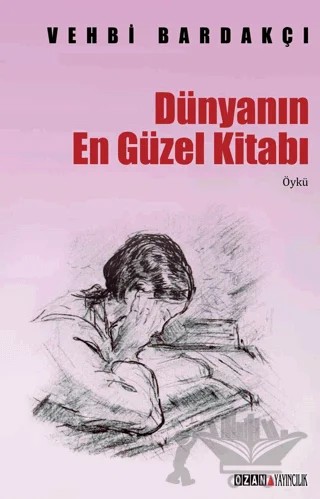 Dünyanın En Güzel Kitabı (Toplu Öyküler) – Vehbi Bardakçı – Ozan Yayıncılık kitap kapağı