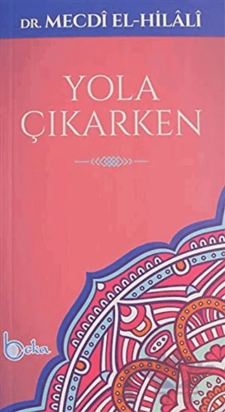 Yola Çıkarken – Mecdi El-Hilali – Beka Yayınları kitap kapağı