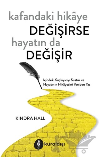 Kafandaki Hikâye Değişirse Hayatın Da Değişir – Kindra Hall – Kuraldışı Yayınevi kitap kapağı
