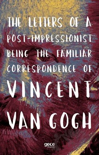 The Letters of a Post-Impressionist Being the Familiar Correspondence of Vincent Van Gogh – Vincent van Gogh – Gece Kitaplığı kitap kapağı
