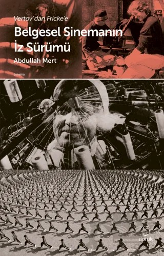 Vertov'dan Fricke'e Belgesel Sinemanın İz Sürümü – Abdullah Mert – Doruk Yayınları kitap kapağı