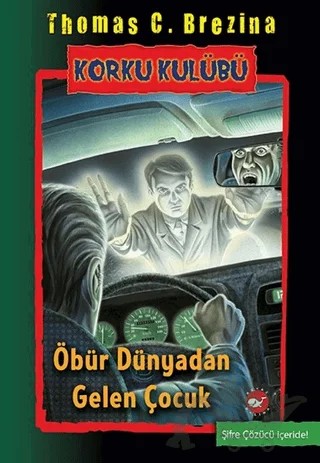 Öbür Dünyadan Gelen Çocuk - Korku Kulübü 17 – Thomas C. Brezina – Beyaz Balina Yayınları kitap kapağı
