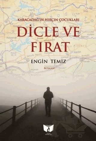 Karacadağ'ın Hırçın Çocukları Dicle ve Fırat – Engin Temiz – Ateş Yayınları kitap kapağı