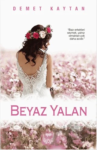 Beyaz Yalan – Demet Kaytan – Agapi Yayınları kitap kapağı