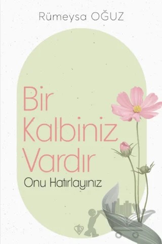Bir Kalbiniz Vardır Onu Hatırlayınız – Rümeysa Oğuz – Türkiye Diyanet Vakfı Yayınları kitap kapağı