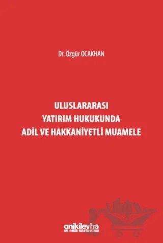 Uluslararası Yatırım Hukukunda Adil ve Hakkaniyetli Muamele – Özgür Ocakhan – On İki Levha Yayınları kitap kapağı