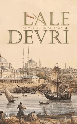 Lale Devri (Sadeleştirilmiş Metin) – Ahmet Refik Altınay – Palet Yayınları kitap kapağı