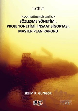 İnşaat Mühendisleri İçin Sözleşme Yönetimi, Proje Yönetimi, İnşaat Sigortası, Master Plan Raporu – Selim Rıdvan Güngör – Tilki Kitap kitap kapağı