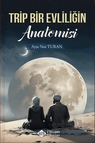 Trip Bir Evliliğin Anatomisi – Ayşenur Turan – İtisam Yayınları kitap kapağı