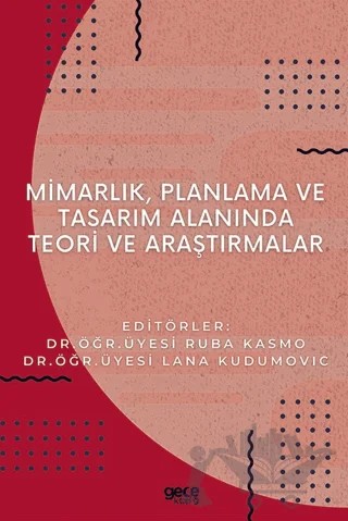 Mimarlık Planlama ve Tasarım Alanında Teori ve Araştırmalar – Lana Kudumovic, Ruba Kasmo – Gece Kitaplığı kitap kapağı