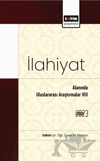 İlahiyat Alanında Uluslararası Araştırmalar VIII – Ali Yıldırım – Eğitim Yayınevi - Bilimsel Eserler kitap kapağı