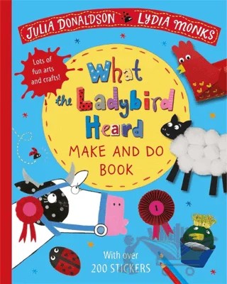 What the Ladybird Heard Make and Do – Julia Donaldson – Pan Macmillan kitap kapağı