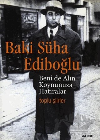 Beni de Alın Koynunuza Hatıralar – Baki Süha Ediboğlu – Alfa Yayınları kitap kapağı