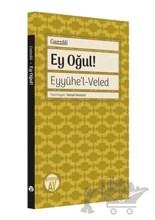 Ey Oğul! Eyyühe'l - Veled – İmam Gazzali – Büyüyen Ay Yayınları kitap kapağı