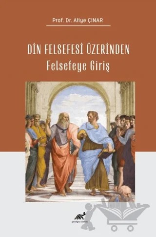 Din Felsefesi Üzerinden Felsefeye Giriş – Kolektif – Paradigma Akademi Yayınları kitap kapağı