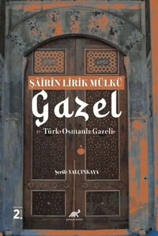 Şairin Lirik Mülkü: Gazel – Şerife Yalçınkaya – Paradigma Akademi Yayınları kitap kapağı
