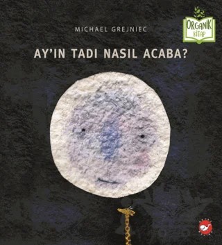 Ay'ın Tadı Nasıl Acaba? – Michael Grejniec – Beyaz Balina Yayınları kitap kapağı