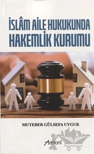 İslam Aile Hukukunda Hakemlik Kurumu – Muteber Gülsefa Uygur – Armoni Yayıncılık kitap kapağı