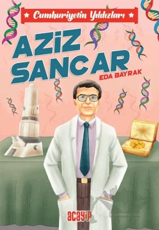 Cumhuriyetin Yıldızları 10 - Aziz Sancar – Eda Bayrak – Acayip Kitaplar kitap kapağı