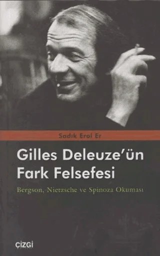 Gilles Deleuze’nün Fark Felsefesi – Sadık Erol Er – Çizgi Kitabevi Yayınları kitap kapağı