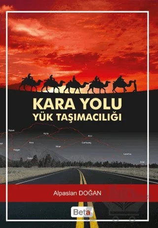 Kara Yolu Yük Taşımacılığı – Alpaslan Doğan – Beta Yayınevi kitap kapağı
