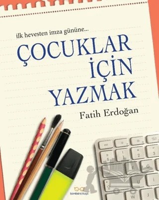 Çocuklar İçin Yazmak – Fatih Erdoğan – Binbirkitap kitap kapağı