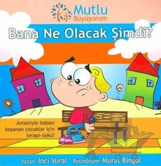 Mutlu Büyüyorum - Bana Ne Olacak Şimdi? – İnci Vural – Doğan Egmont Yayıncılık kitap kapağı